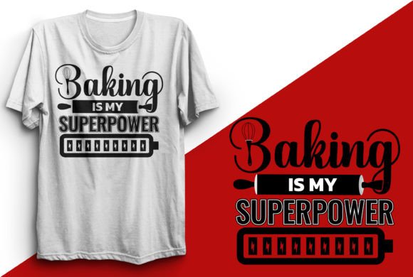 Baking is My Superpower: Graphics for T-Shirt Designs