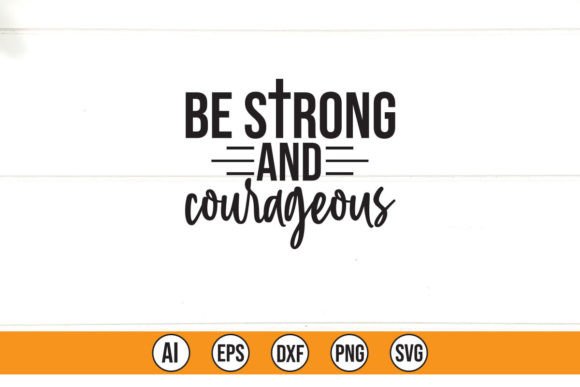 Be Strong and Courageous Graphics Freebies Review