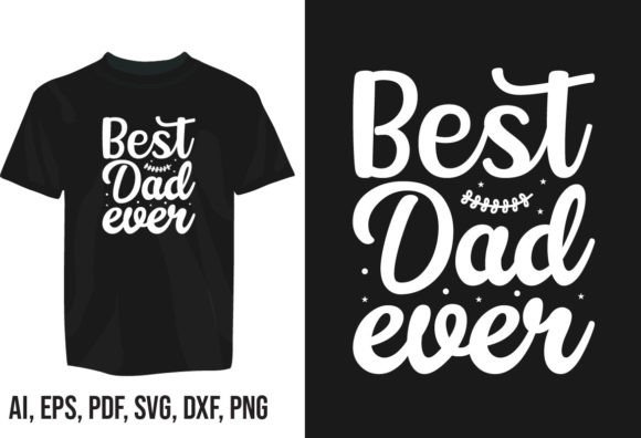 Best Dad Ever Graphics for T-Shirt Designs