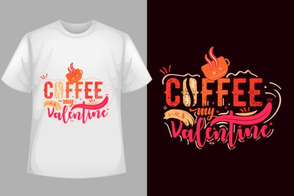 Coffee is My Valentine Graphics for T-Shirt Designs