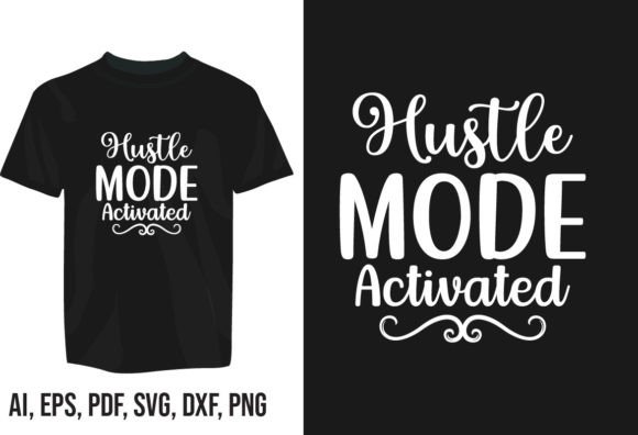 Hustle Mood Typography Graphics for T-Shirt Designs