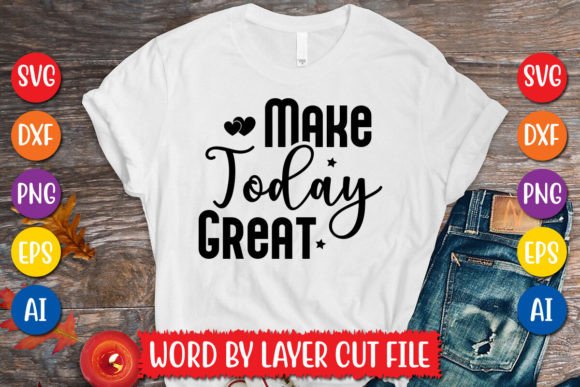 Make Today Great SVG Design: Graphics & Freebies Review